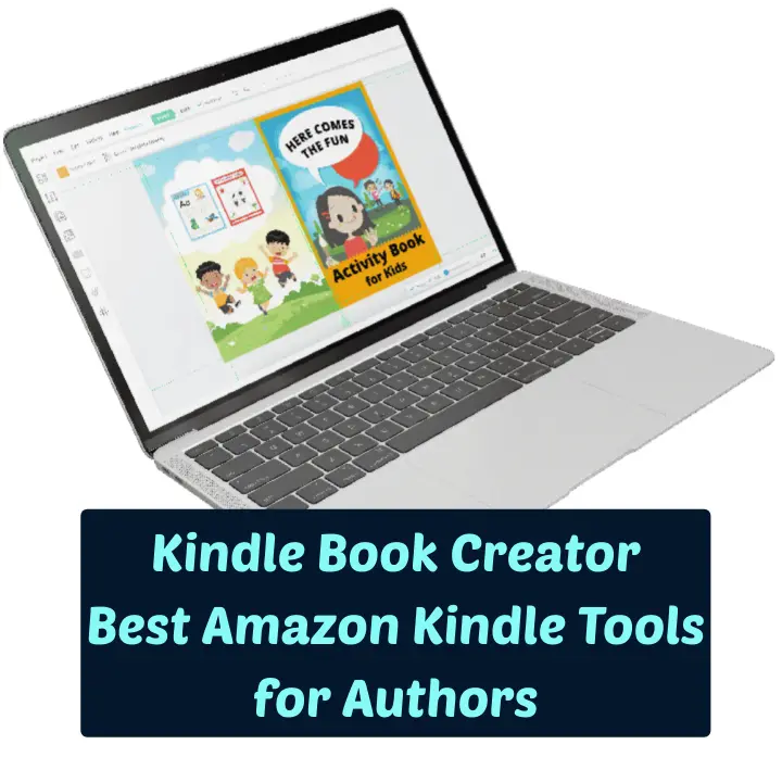 Kindle Book Creator: 8 Best Amazon Kindle Tools for Authors